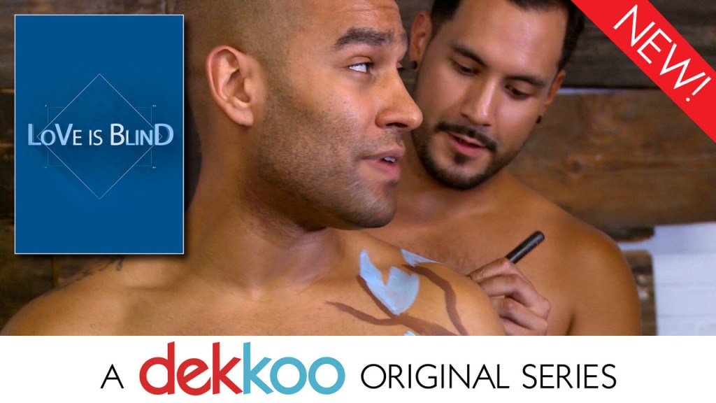 ‘Love Is Blind’, a Dekkoo-original series, is available&nbsp;NOW!