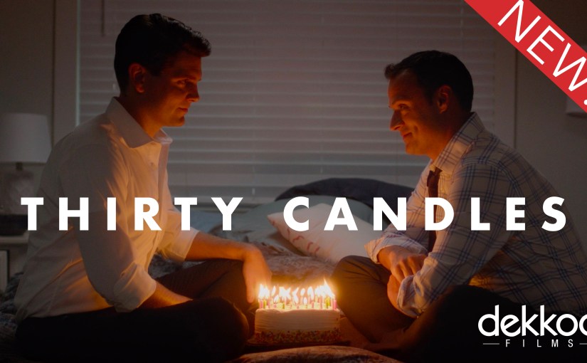 Watch a thirty-second trailer for the brand-new Dekkoo-Original short comedy Thirty&nbsp;Candles