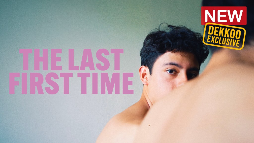 The Last First Time promotional banner featuring two young men in an intimate moment from the Dekkoo exclusive LGBTQ+ romance film.