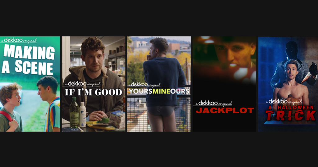 Dekkoo Original gay short films including Making a Scene, If I'm Good, Yours Mine Ours, Jackpot and A Halloween Trick