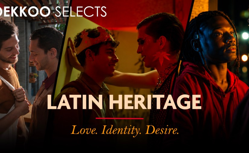 Celebrate Latin Heritage with LGBTQ+ Movies on&nbsp;Dekkoo